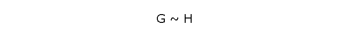 G ~ H