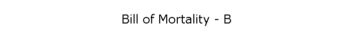Bill of Mortality - B