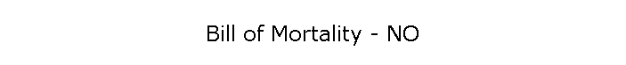 Bill of Mortality - NO