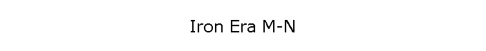Iron Era M-N