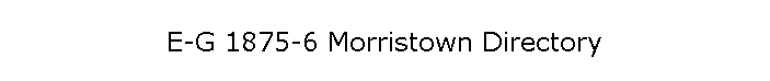 E-G 1875-6 Morristown Directory