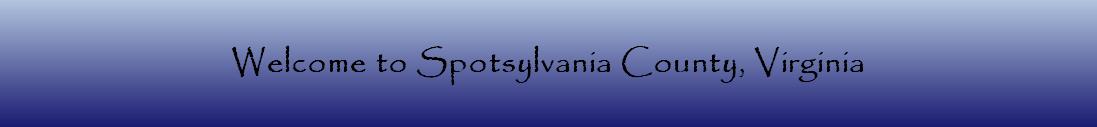 Welcome to Spotsylvania County, Virginia