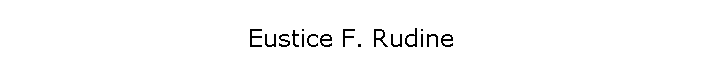 Eustice F. Rudine