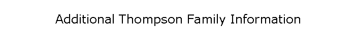 Additional Thompson Family Information