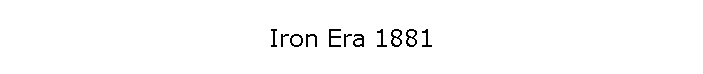 Iron Era 1881