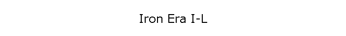 Iron Era I-L