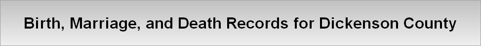 Birth, Marriage, and Death Records for Dickenson County